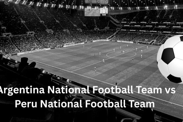 Argentina National Football Team vs Peru National Football Team
