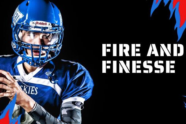 Fire and Finesse