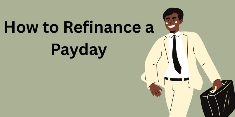 How to Refinance a Payday