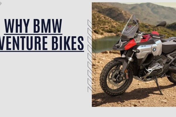 Why BMW Adventure Bikes