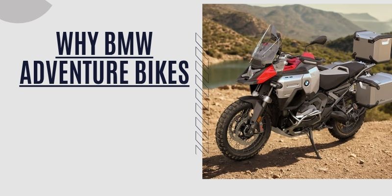 Why BMW Adventure Bikes