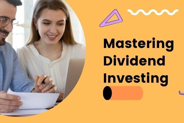 Mastering Dividend Investing