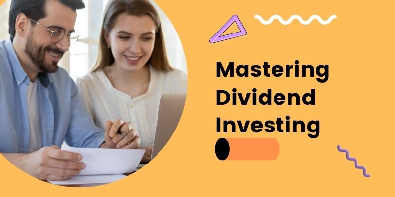Mastering Dividend Investing