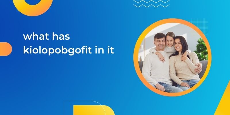 what has kiolopobgofit in it