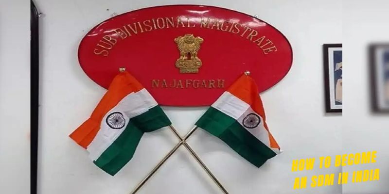 How to Become an SDM in India